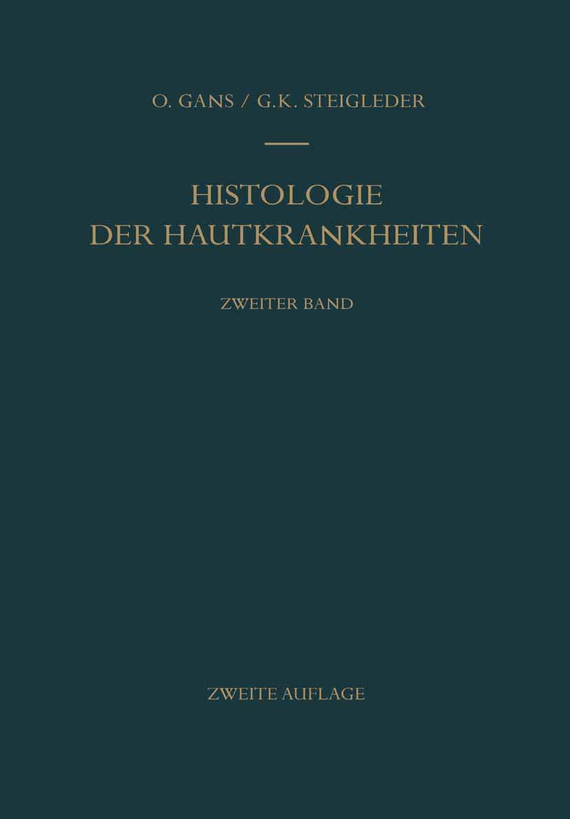 Histologie der Hautkrankheiten: Zweiter Band Dermatitiden II · Örtlich übertragbare infektiöse Gewebsneubildungen · Tierische Parasiten und ... · Entwicklungsstörungen · Echte Geschwülste Medicine