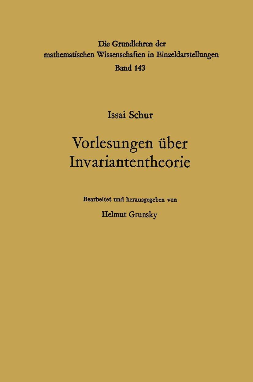 Vorlesungen über Invariantentheorie (Grundlehren der mathematischen Wissenschaften, Band 143) Mathematics