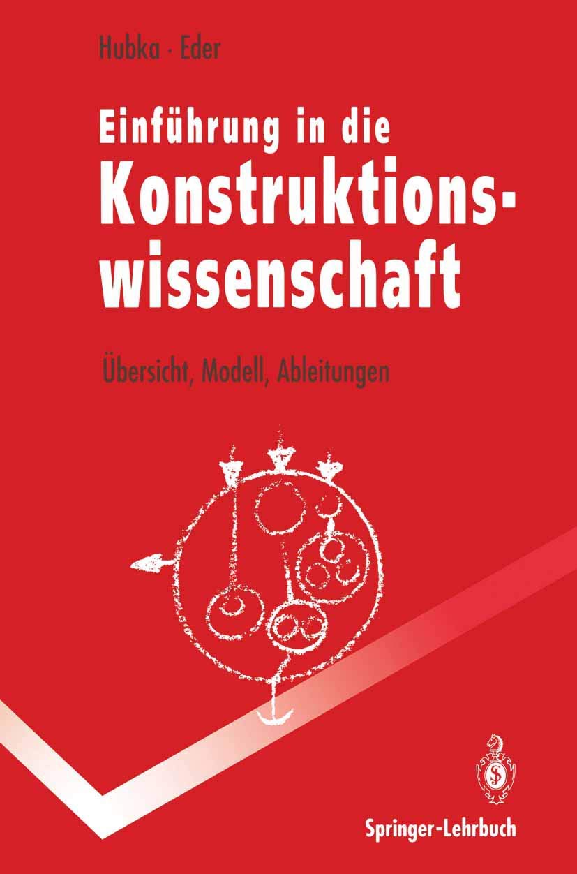 Einführung in die Konstruktionswissenschaft: Übersicht, Modell, Ableitungen (Springer-Lehrbuch) Business & Technology