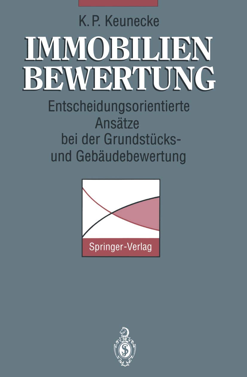 Immobilienbewertung: Entscheidungsorientierte Ansätze bei der Grundstücks- und Gebäudebewertung Business, Finance & Career