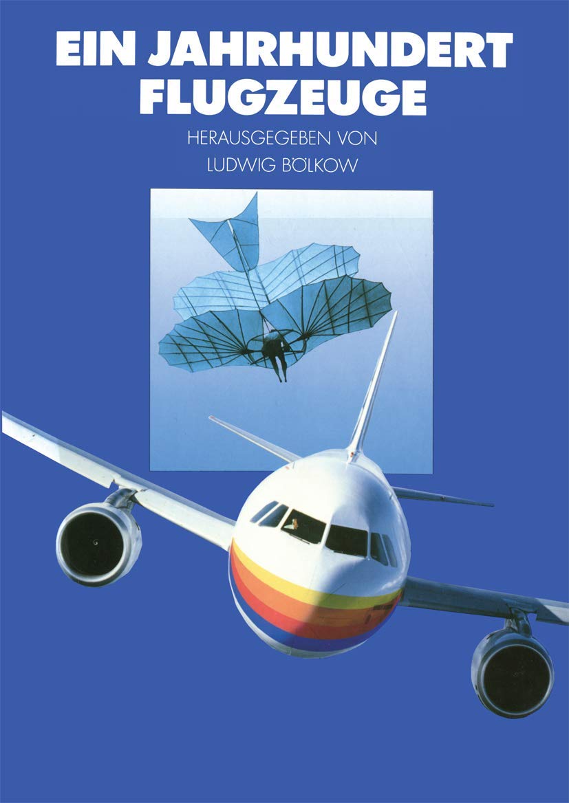 Ein Jahrhundert Flugzeuge: Geschichte und Technik des Fliegens (VDI-Buch) Business & Technology