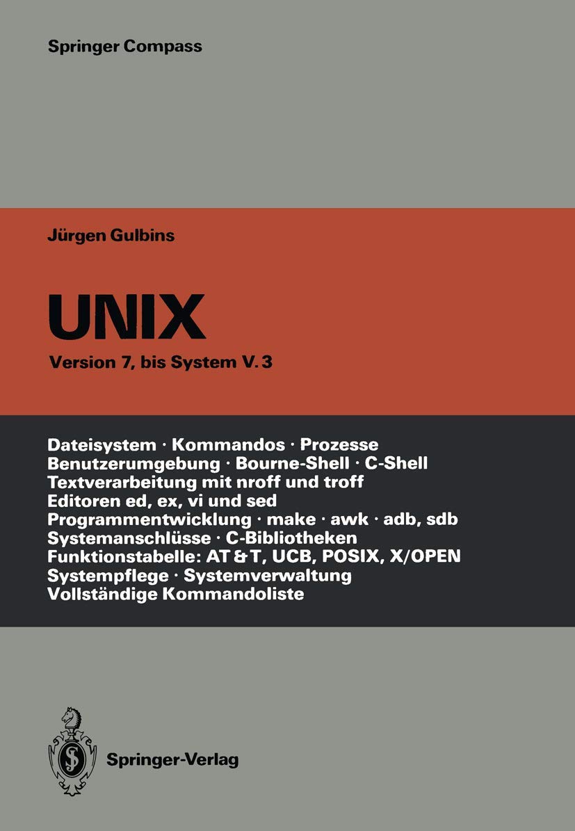 UNIX: Eine Einführung in Begriffe und Kommandos von UNIX — Version 7, bis System V.3 (Springer Compass) Computer Science