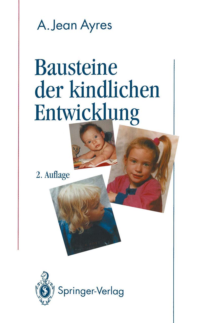 Bausteine der kindlichen Entwicklung: Die Bedeutung der Integration der Sinne für die Entwicklung des Kindes (German Edition) Medicine