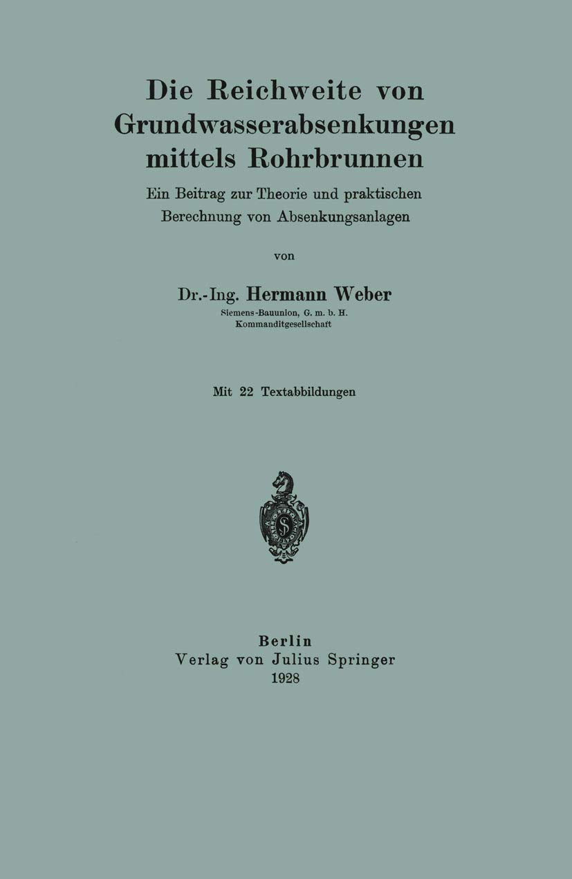 Die Reichweite von Grundwasserabsenkungen mittels Rohrbrunnen: Ein Beitrag zur Theorie und praktischen Berechnung der Absenkungsanlagen Media & Communication