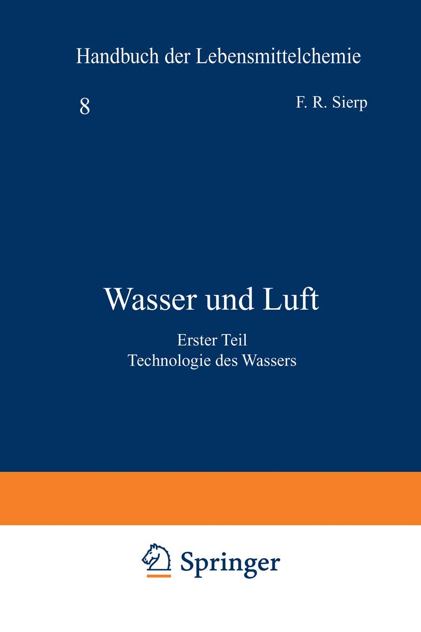 Wasser und Luft: Erster Teil Technologie des Wassers (Handbuch der Lebensmittelchemie, 8/1) Media & Communication