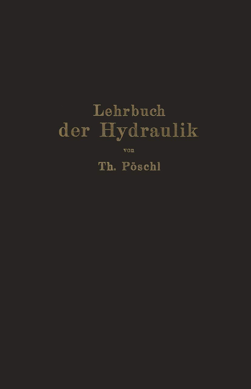 Lehrbuch der Hydraulik für Ingenieure und Physiker: Zum Gebrauche bei Vorlesungen und zum Selbststudium Media & Communication
