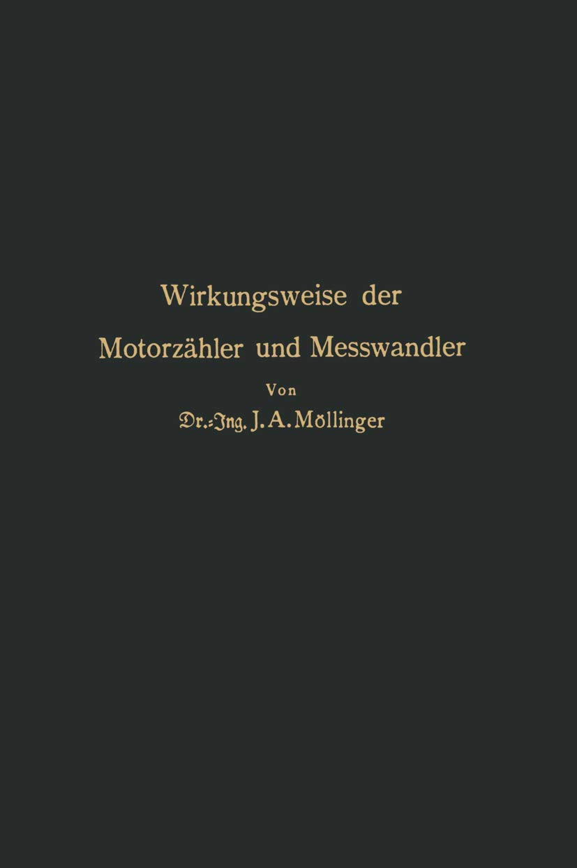 Wirkungsweise der Motorzähler und Messwandler: Für Betriebsleiter von Elektrizitätswerken Zählertechniker und Studierende Media & Communication