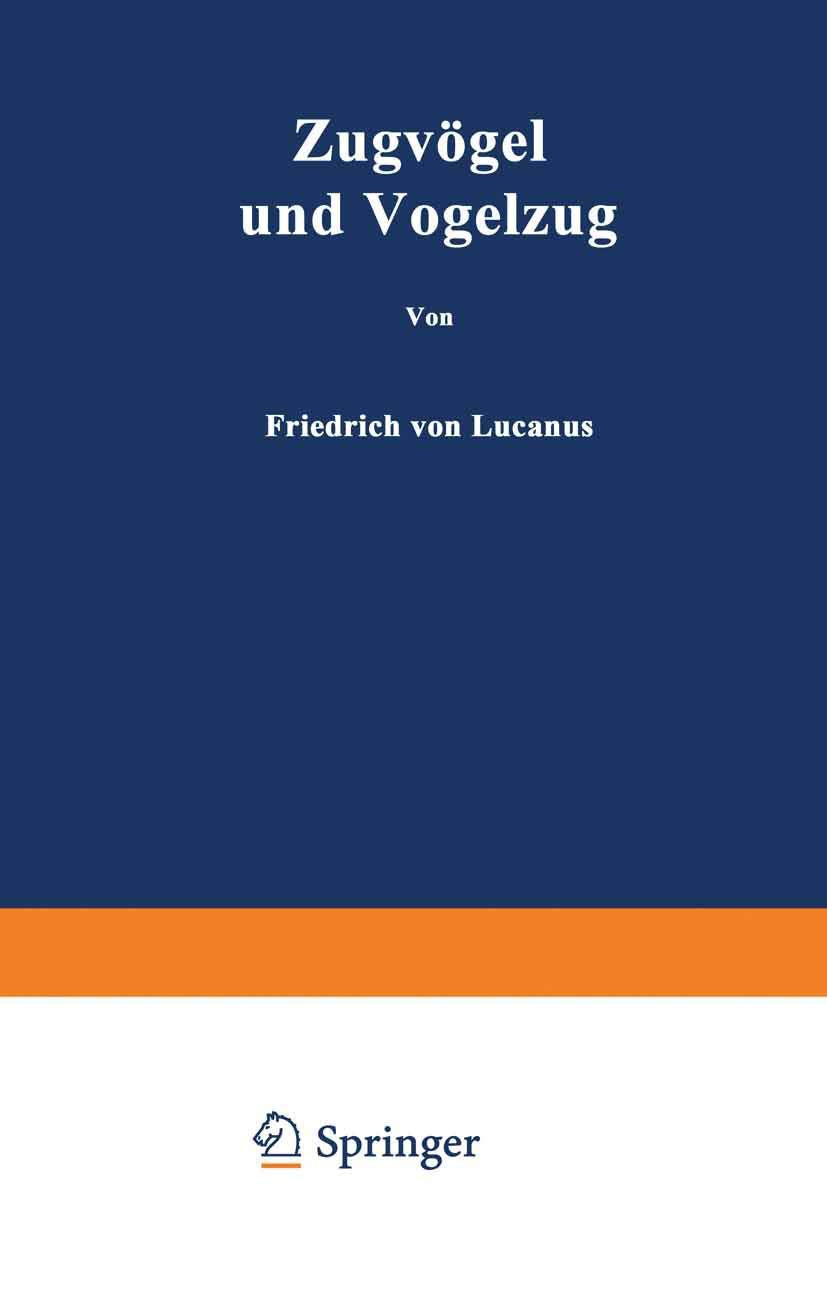 Zugvögel und Vogelzug (Verständliche Wissenschaft, 7, Band 7) Natural Sciences