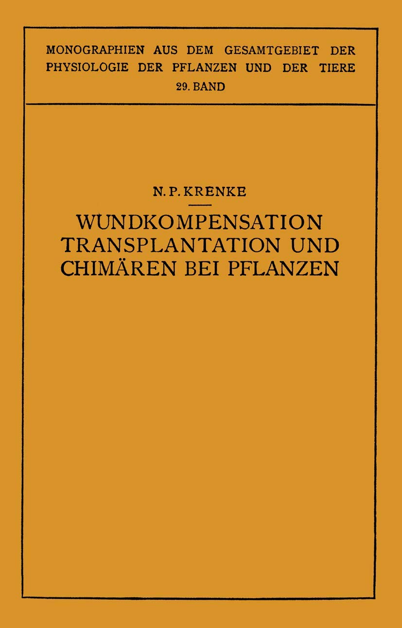 Wundkompensation Transplantation und Chimären bei Pflanzen (Monographien aus dem Gesamtgebiet der Physiologie der Pflanzen und der Tiere) Mathematics