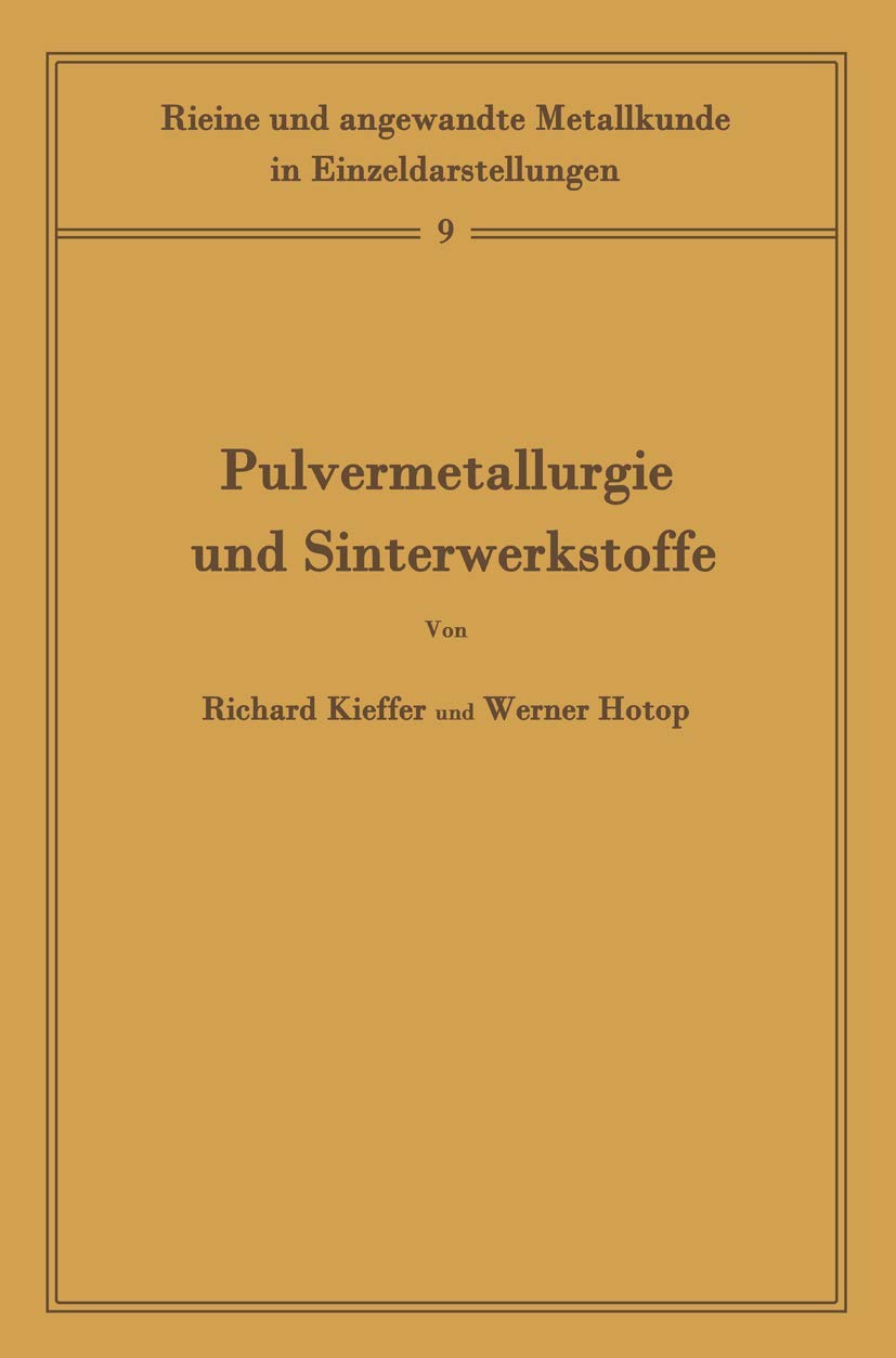 Pulvermetallurgie Und Sinterwerkstoffe (German Edition): Band 9 (Reine und angewandte Metallkunde in Einzeldarstellungen, 9, Band 9) Natural Sciences