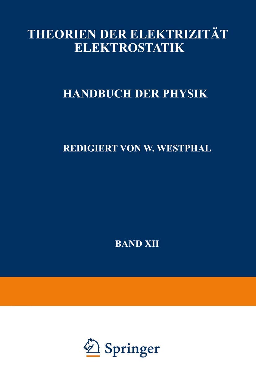 Theorien der Elektrizität Elektrostatik (Handbuch der Physik) (German Edition) Natural Sciences
