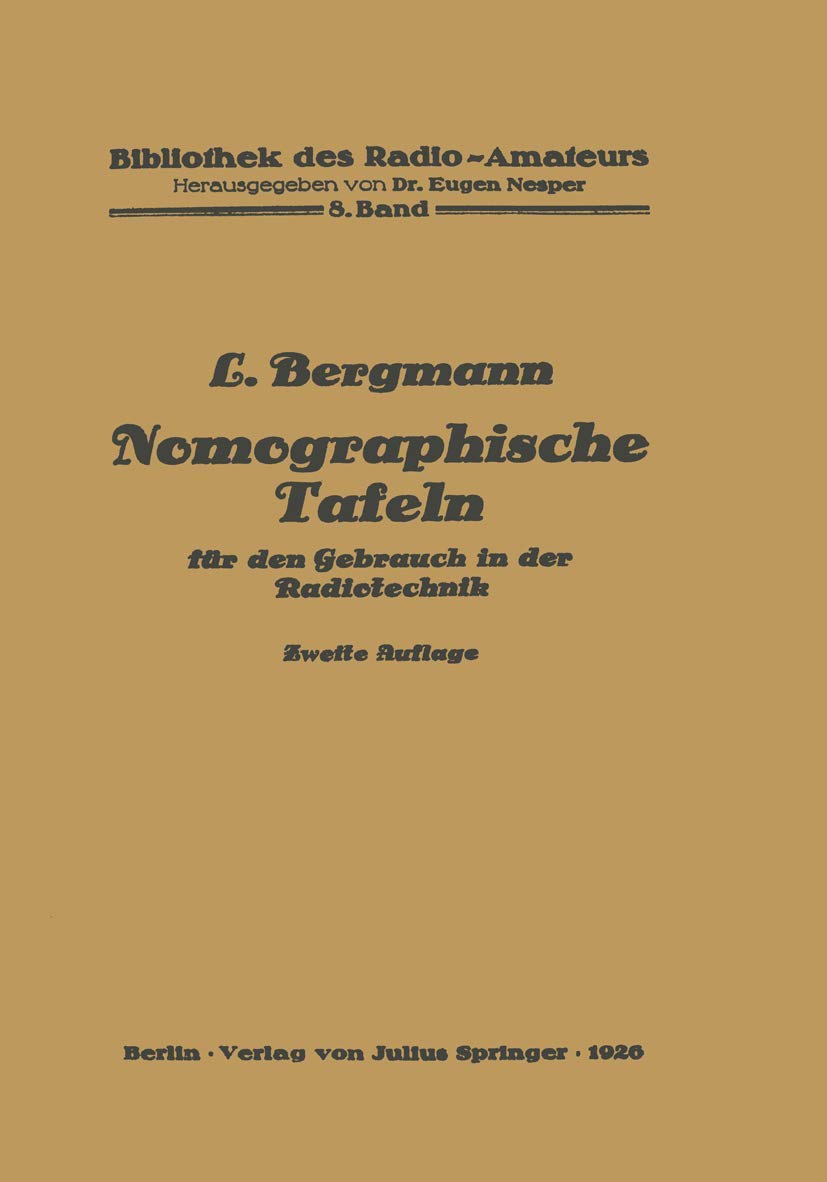 Nomographische Tafeln für den Gebrauch in der Radiotechnik (Bibliothek des Radio Amateurs (geschlossen), Band 8) Media & Communication