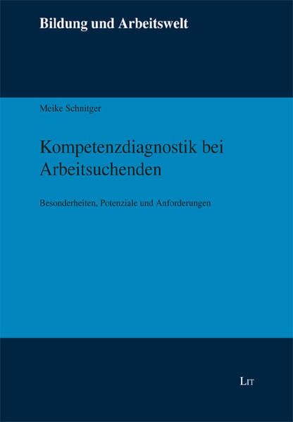 Kompetenzdiagnostik bei Arbeitsuchenden: Besonderheiten, Potenziale und Anforderungen (Bildung und Arbeitswelt) Books