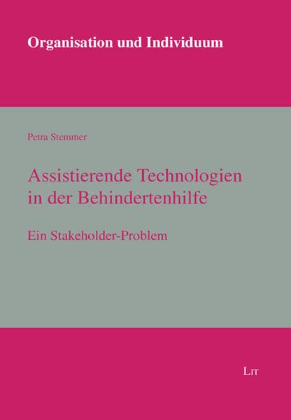 Assistierende Technologien in der Behindertenhilfe: Ein Stakeholder-Problem (Organisation und Individuum) Law
