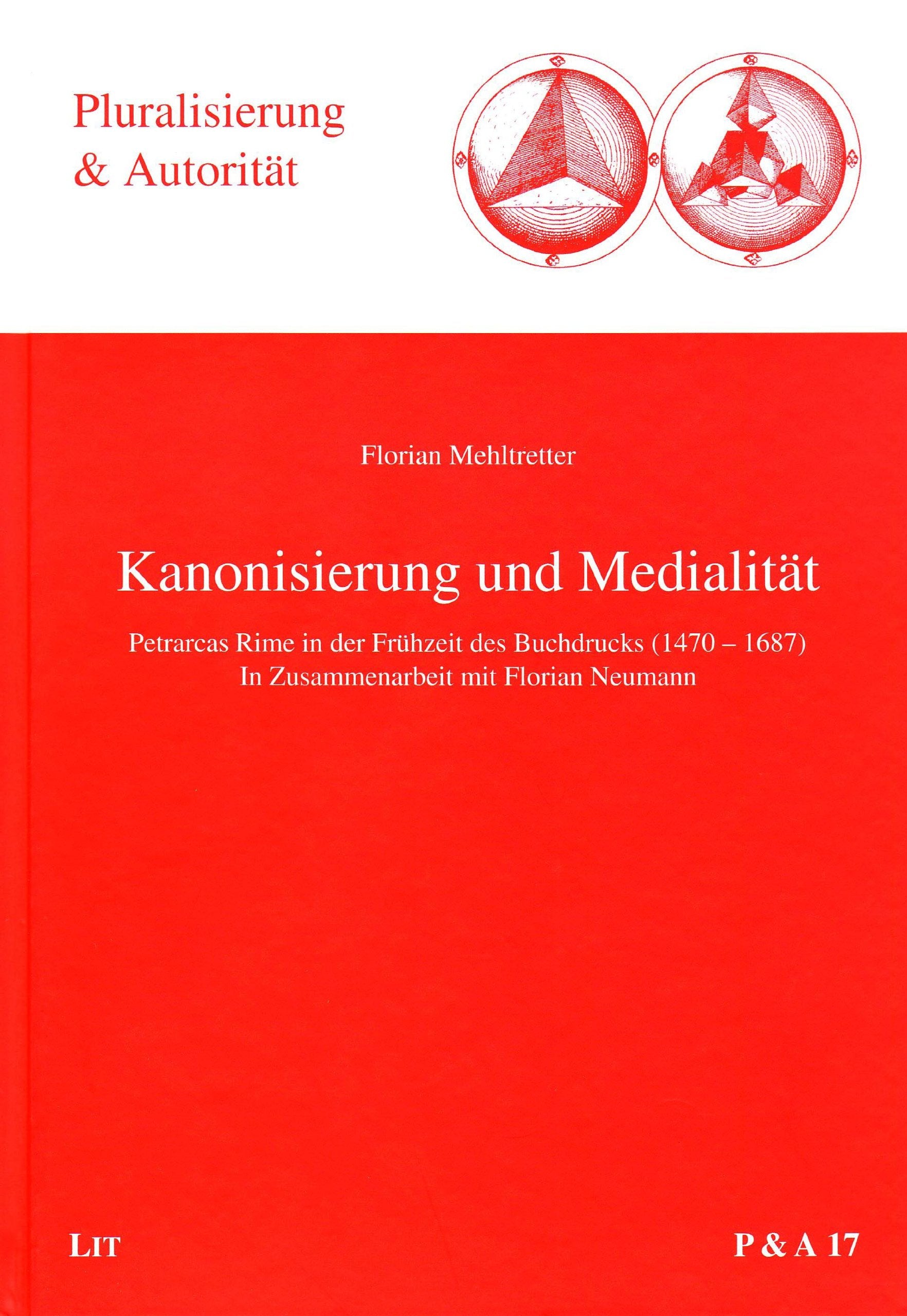 Kanonisierung und Medialität: Petrarcas Rime in der Frühzeit des Buchdrucks (1470-1687): Petrarcas Rime in der Frühzeit des Buchdrucks (1470-1687). Vorwort: Regn, Gerhard (Pluralisierung & Autorität) Politics & History