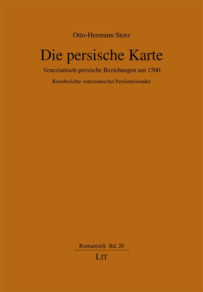 Die persische Karte: Venezianisch-persische Beziehungen um 1500. Reiseberichte venezianischer Persienreisender (Romanistik) Contemporary literature Books