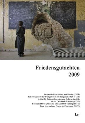 Friedensgutachten 2009: des Instituts für Entwicklung und Frieden (INEF), der Forschungsstätte der Evangelischen Studiengemeinschaft (FEST), des ... International Center for Conversion (BICC) Law
