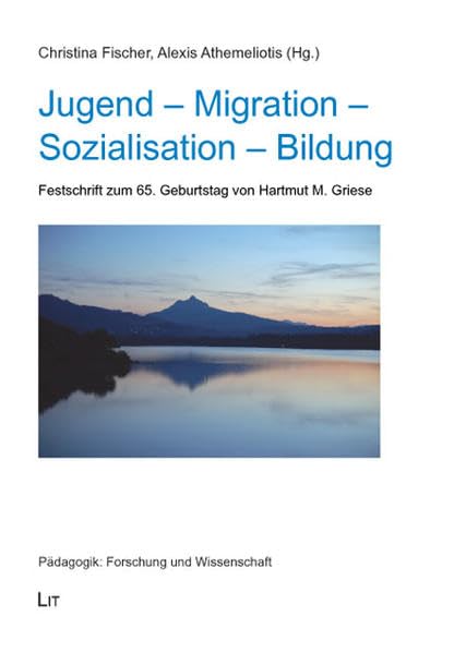 Jugend - Migration - Sozialisation - Bildung: Festschrift zum 65. Geburtstag von Hartmut M. Griese (Pädagogik: Forschung und Wissenschaft) Books