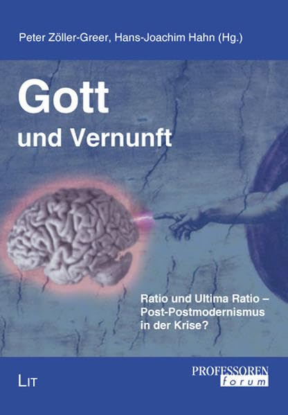 Gott und Vernunft: Ratio und Ultima Ratio - Post-Postmodernismus in der Krise? (Journal des Professorenforums) Religion & Esotericism