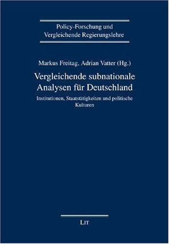 Vergleichende subnationale Analysen für Deutschland: Institutionen, Staatstätigkeiten und politische Kulturen Law