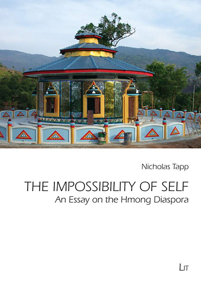 The Impossibility of Self. An essay on the Hmong Diaspora (Comparative Anthropological Studies in Society, Cosmology and Politics) Law