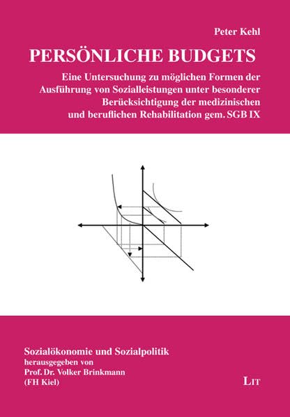 Persönliche Budgets: Eine Untersuchung zu möglichen Formen der Ausführung von Sozialleistungen unter besonderer Berücksichtigung der medizinischen und ... SGB IX (Sozialökonomie und Sozialpolitik) Law