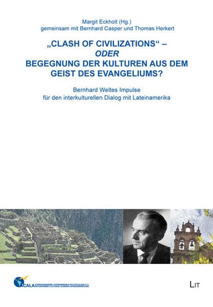 "Clash of civilizations" - oder Begegnung der Kulturen aus dem Geist des Evangeliums?: Bernhard Weltes Impulse für den interkulturellen Dialog mit ... Stipendienwerkes Lateinamerika-Deutschland) Religion & Esotericism