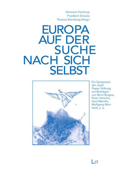 Europa auf der Suche nach sich selbst: Ein Symposion der Josef Pieper Stiftung (Dokumentationen der Josef Pieper Stiftung) Philosophy