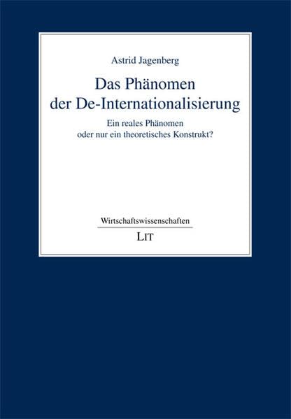 Das Phänomen der De-Internationalisierung: Ein reales Phänomen oder nur ein theoretisches Konstrukt? (Wirtschaftswissenschaften) Law