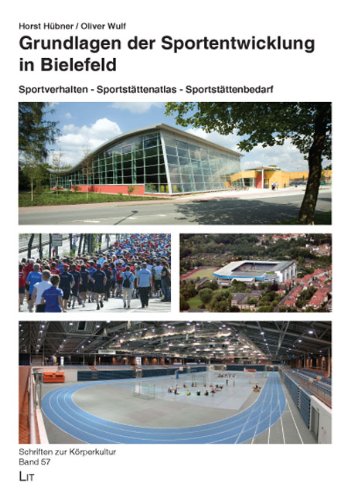 Grundlagen der Sportentwicklung in Bielefeld: Sportverhalten - Sportstättenatlas - Sportstättenbedarf Books