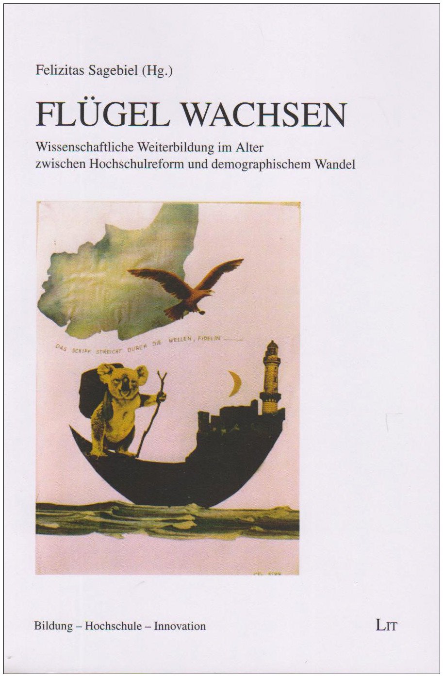 Flügel wachsen: Wissenschaftliche Weiterbildung im Alter zwischen Hochschulreform und demographischem Wandel Books