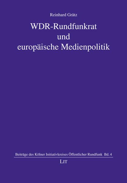 WDR-Rundfunkrat und europäische Medienpolitik (Beiträge des Kölner Initiativkreises öffentlicher Rundfunk) Law