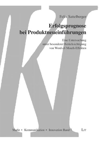 Erfolgsprognose bei Produktneueinführungen: Eine Untersuchung unter besonderer Berücksichtigung von Word-of-Mouth-Effekten (Markt, Kommunikation, Innovation) Law