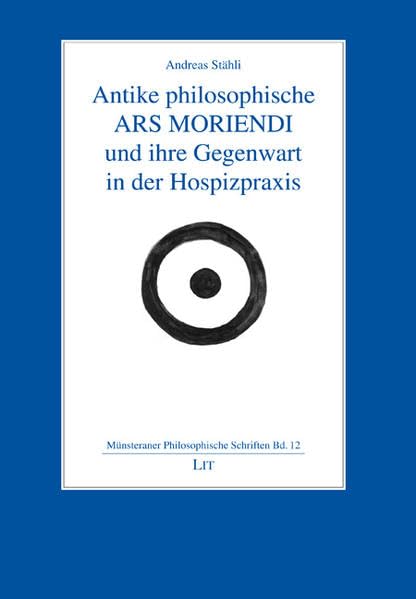 Antike philosophische ARS MORIENDI und ihre Gegenwart in der Hospizpraxis Philosophy