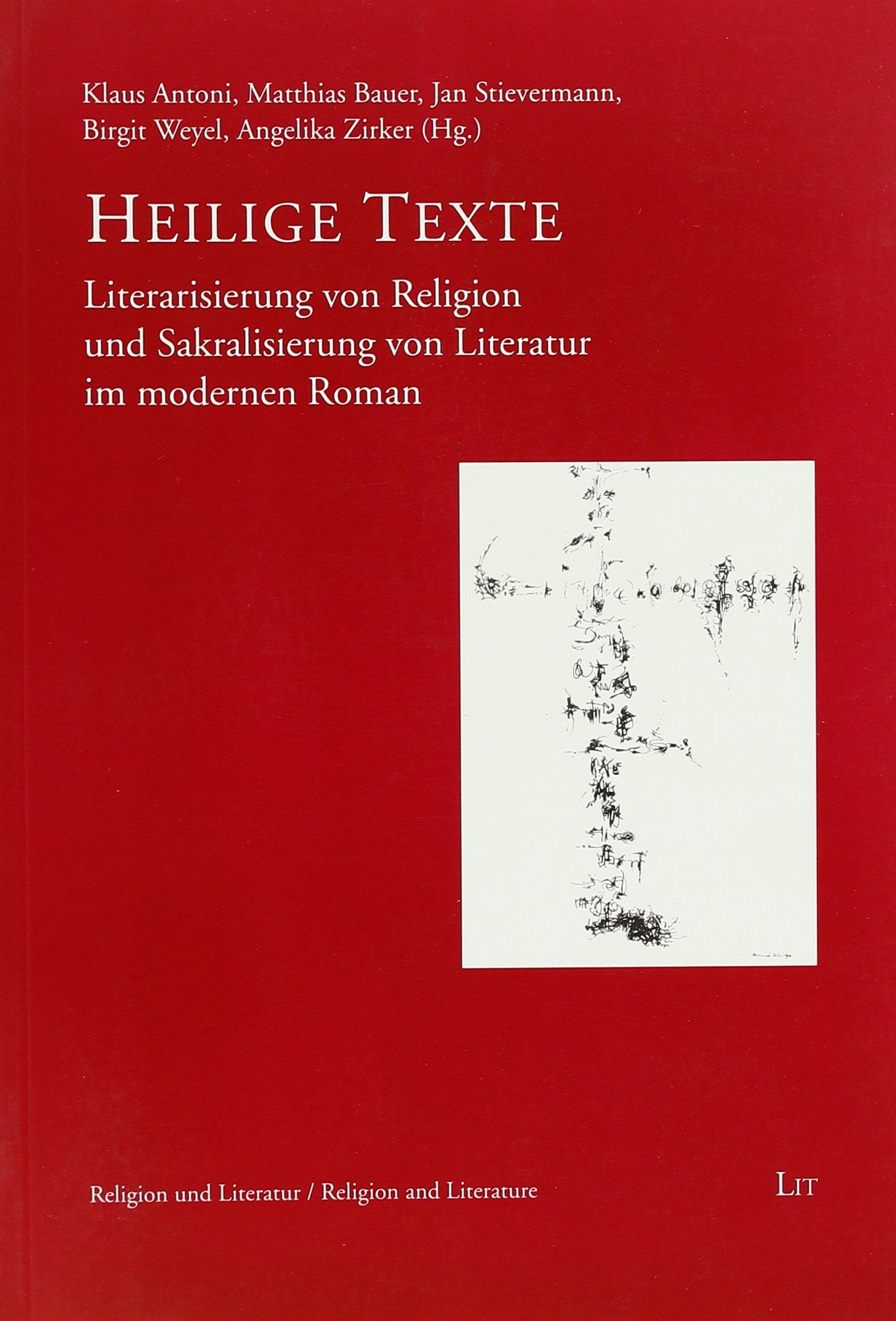 Heilige Texte: Literarisierung von Religion und Sakralisierung von Literatur im modernen Roman (Religion and literature, Band 1) Contemporary literature Books