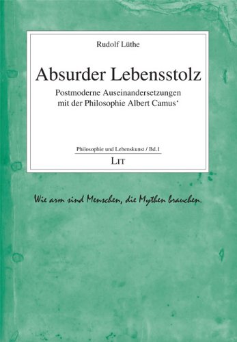 Absurder Lebensstolz: Postmoderne Auseinandersetzungen mit der Philosophie Albert Camus' Politics & History