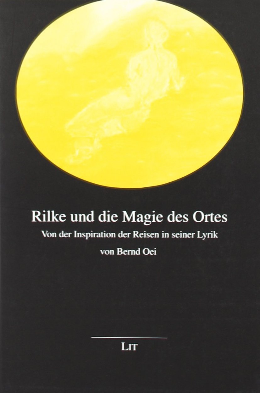Rilke und die Magie des Ortes: Von der Inspiration der Reisen in seiner Lyrik (Grenzgänger zwischen Philosophie und Literatur) Philosophy