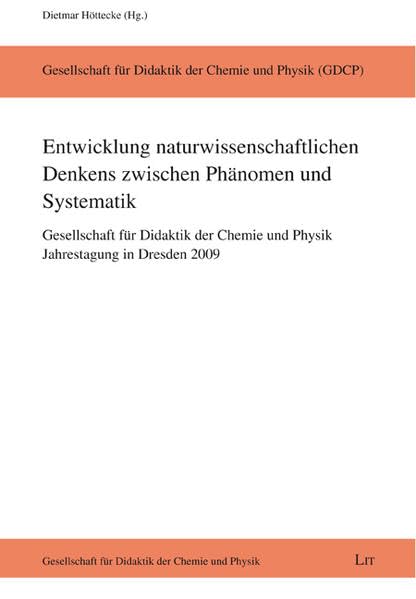 Entwicklung naturwissenschaftlichen Denkens zwischen Phänomen und Systematik: Gesellschaft für Didaktik der Chemie und Physik. Jahrestagung in Dresden 2009 Books