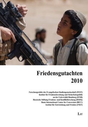 Friedensgutachten 2010: der Forschungsstätte der Evangelischen Studiengemeinschaft (FEST), des Instituts für Friedensforschung und Sicherheitspolitik ... Instituts für Entwicklung und Frieden (INEF) Law