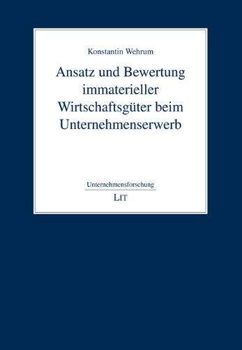 Ansatz und Bewertung immaterieller Wirtschaftsgüter beim Unternehmenserwerb Law