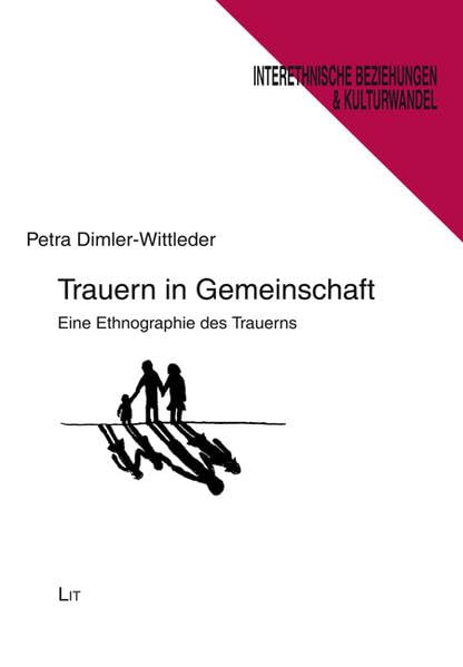 Trauern in Gemeinschaft: Eine Ethnographie des Trauerns (Interethnische Beziehungen und Kulturwandel / Ethnologische Beiträge zu soziokultureller Dynamik) Law