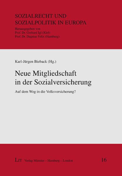 Neue Mitgliedschaft in der Sozialversicherung: Auf dem Weg in die Volksversicherung? (Sozialrecht und Sozialpolitik in Europa) Law