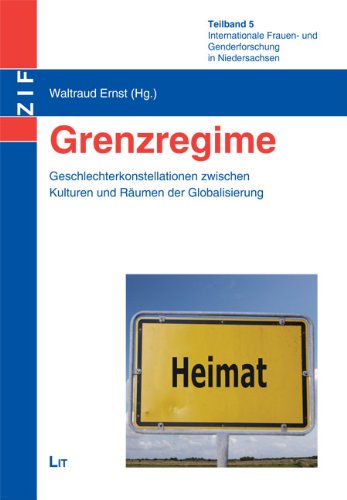 Grenzregime: Geschlechterkonstellationen zwischen Kulturen und Räumen der Globalisierung. Internationale Frauen- und Genderforschung in Niedersachsen. Teilband 5 Law