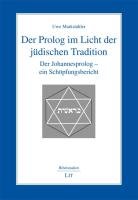 Der Prolog im Licht der jüdischen Tradition: Der Johannesprolog - ein Schöpfungsbericht Natural Sciences