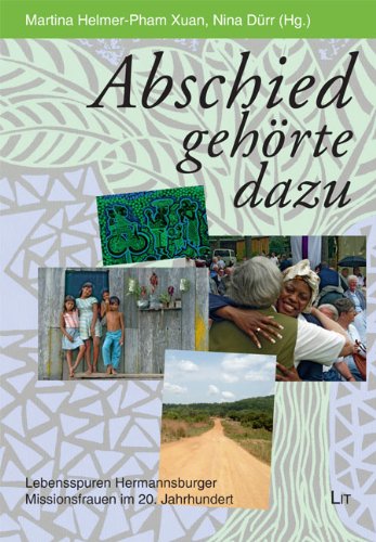 Abschied gehörte dazu: Lebensspuren Hermannsburger Missionsfrauen im 20. Jahrhundert Religion & Esotericism