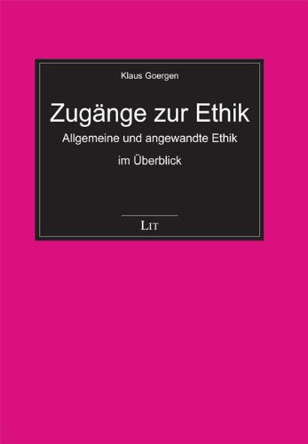 Zugänge zur Ethik: Allgemeine und angewandte Ethik im Überblick Books