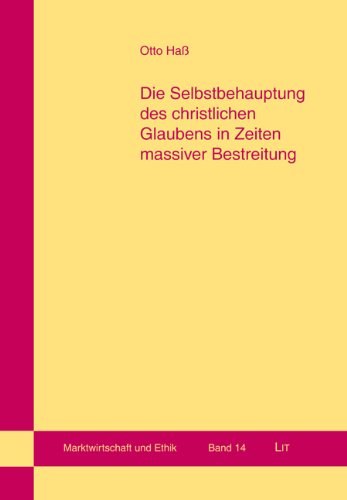 Die Selbstbehauptung des christlichen Glaubens in Zeiten massiver Bestreitung Religion & Esotericism