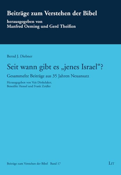 Seit wann gibt es "jenes Israel"?: Gesammelte Studien zum TNK und zum antiken Judentum (Beiträge zum Verstehen der Bibel) Religion & Esotericism