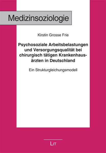 Psychosoziale Arbeitsbelastungen und Versorgungsqualität bei chirurgisch tätigen Krankenhausärzten in Deutschland: Ein Strukturgleichungsmodell (Medizinsoziologie) Law