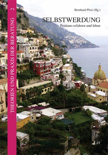 Selbstwerdung: Positano erfahren und leben (Theorien und Praxis der Beratung) Religion & Esotericism